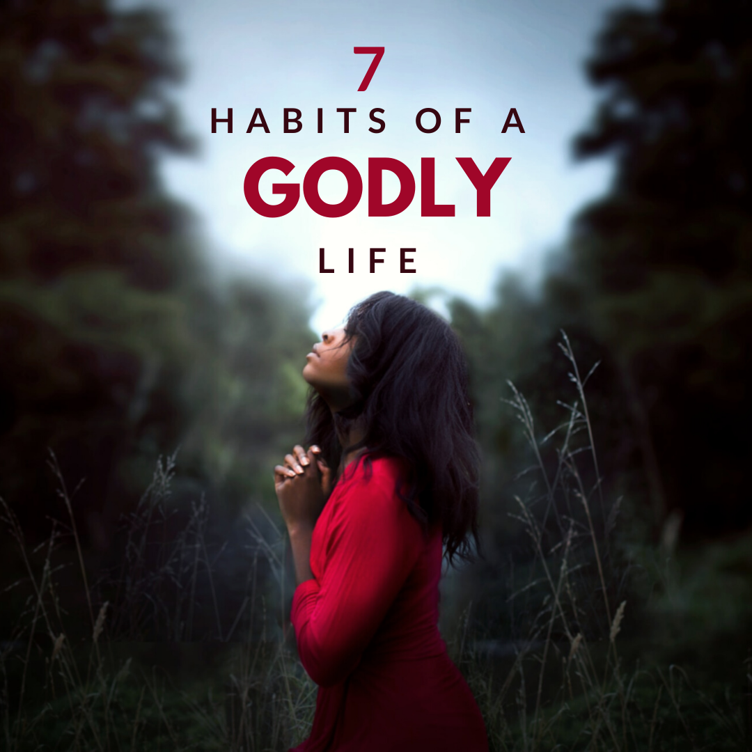 7 habits of a Godly life