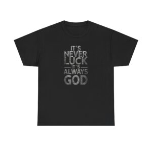 It's Always God-Unisex Heavy Cotton Tee - Faith-Inspired T-Shirt, Inspirational Gift, Casual Wear, Everyday Comfort, Unique Religious Apparel